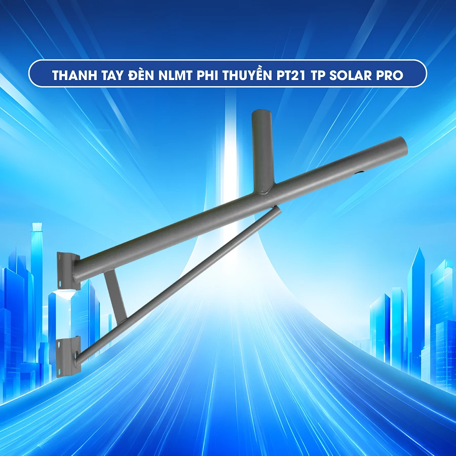 Thanh tay đèn NLMT phi thuyền PT21 PK.PT21.TTD TP SOLAR PRO