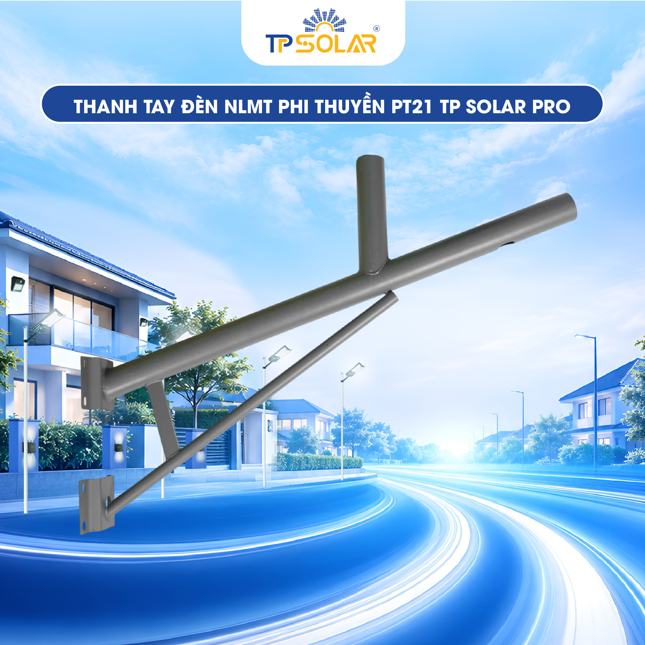 Thanh tay đèn NLMT phi thuyền PT21 PK.PT21.TTD TP SOLAR PRO