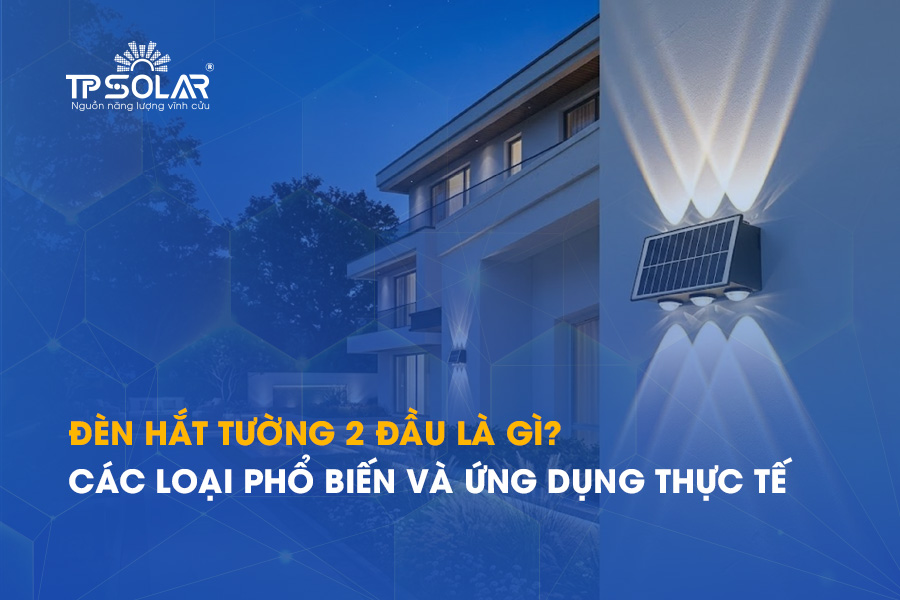 Đèn hắt tường 2 đầu là gì? Các loại phổ biến và ứng dụng thực tế
