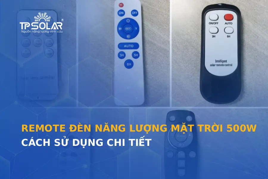 Cách sử dụng remote đèn năng lượng mặt trời 500W chi tiết