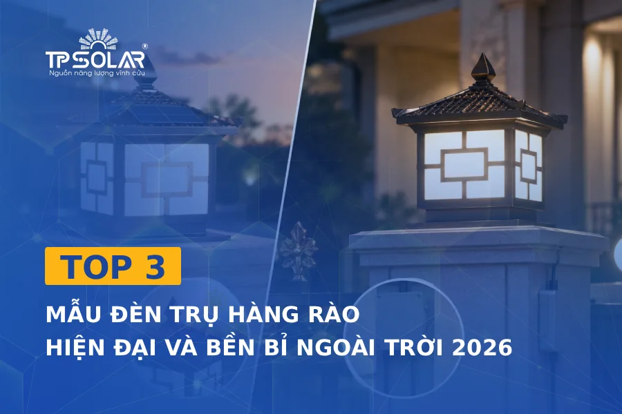 Top 3 mẫu đèn trụ hàng rào hiện đại và bền bỉ ngoài trời 2026