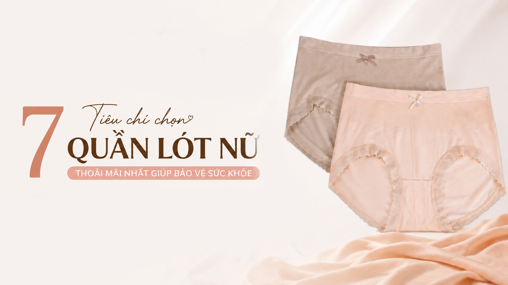 7 tiêu chí chọn quần lót nữ thoải mái nhất giúp bảo vệ sức khỏe