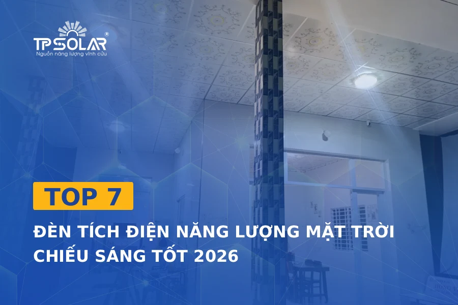 Top 7 đèn tích điện năng lượng mặt trời chiếu sáng tốt 2026