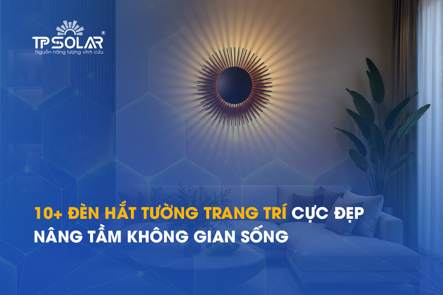 10+ đèn hắt tường trang trí cực đẹp nâng tầm không gian sống