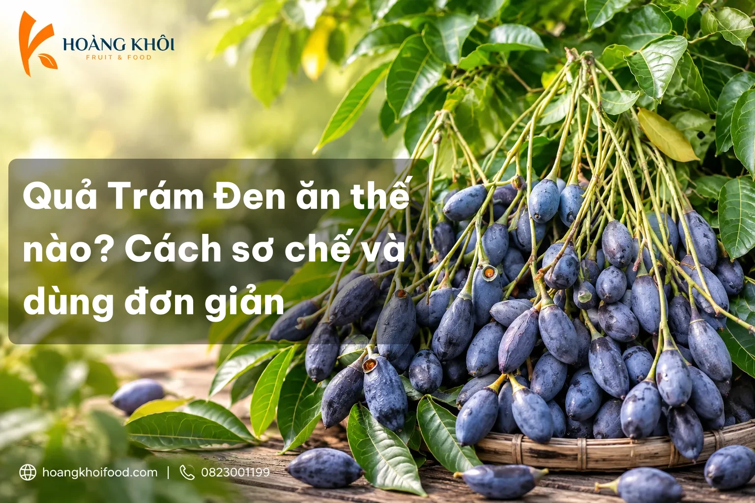Quả Trám Đen ăn thế nào? Cách sơ chế và dùng đơn giản