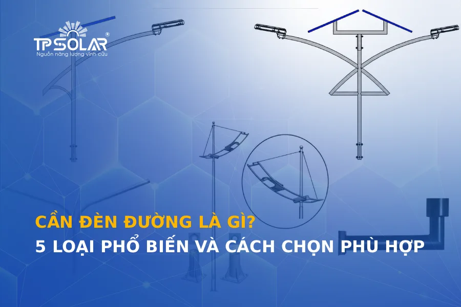 Cần đèn đường là gì? 5 loại phổ biến và cách lựa chọn phù hợp