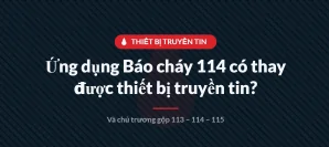 Ứng dụng Báo cháy 114 là gì? Có thay được thiết bị truyền tin không?