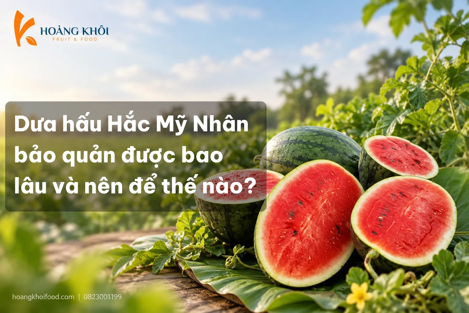 Dưa hấu Hắc Mỹ Nhân bảo quản được bao lâu và nên để thế nào?