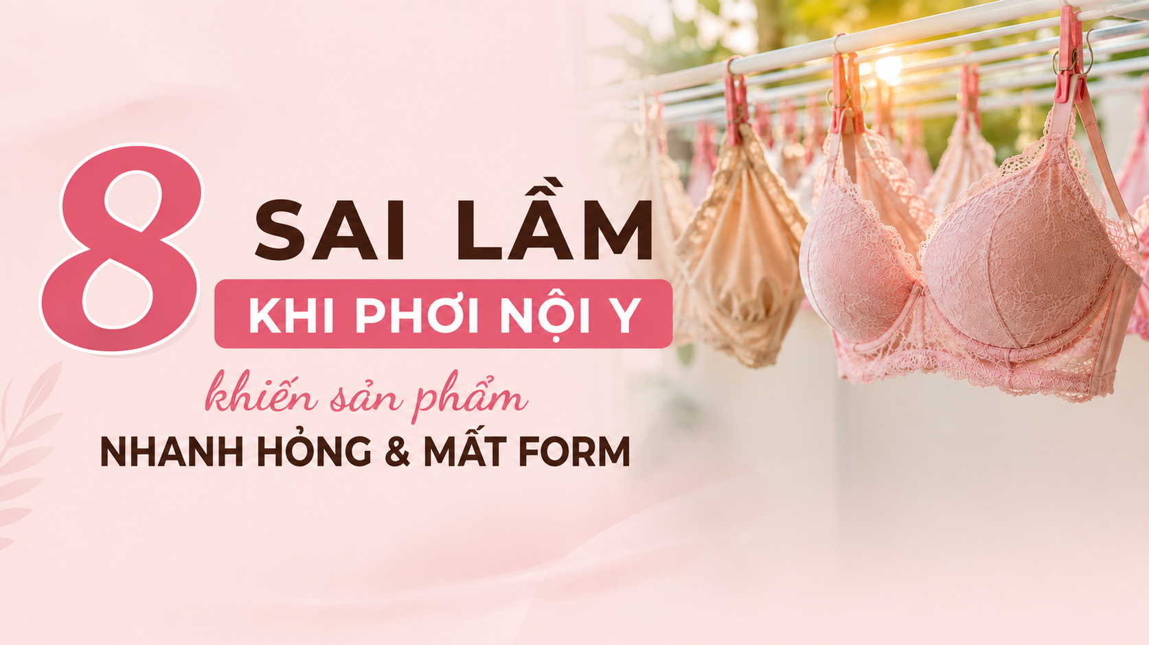 8 sai lầm khi phơi nội y khiến sản phẩm nhanh hỏng và mất form