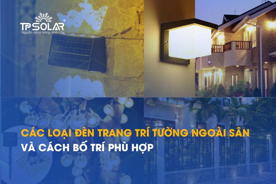 Các loại đèn trang trí tường ngoài sân và cách bố trí phù hợp