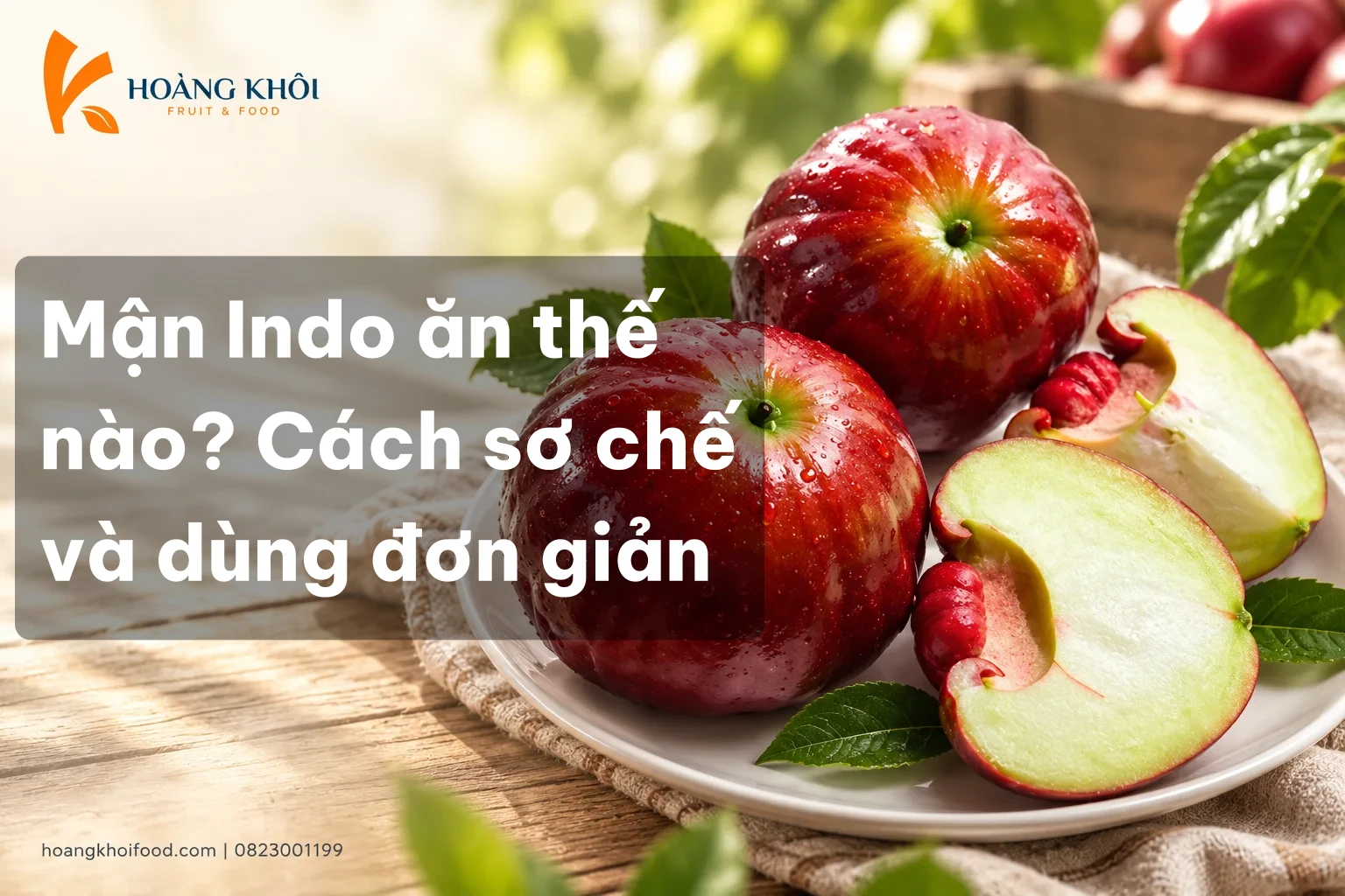 Mận Indo ăn thế nào? Cách sơ chế và dùng đơn giản