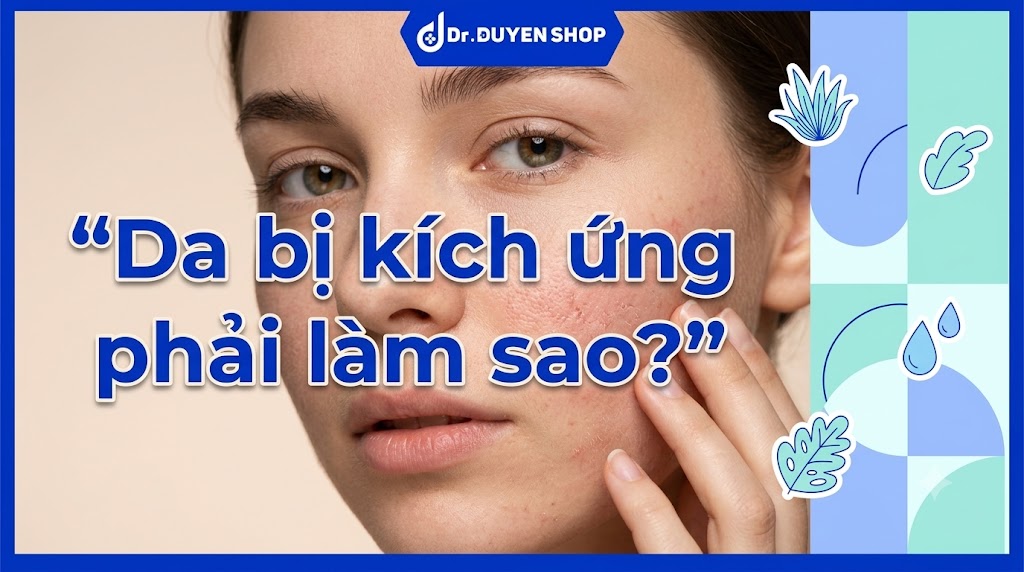Da bị kích ứng phải làm sao? Cách chăm sóc da đúng cách