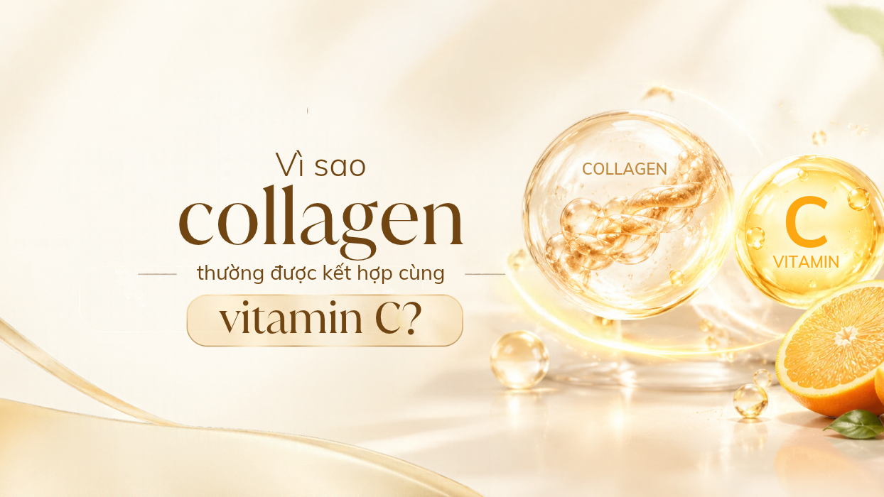 Vì sao collagen thường được kết hợp cùng vitamin C?