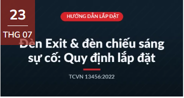Đèn Exit & Đèn Chiếu Sáng Sự Cố: Quy Định Lắp Đặt (TCVN 13456:2022)