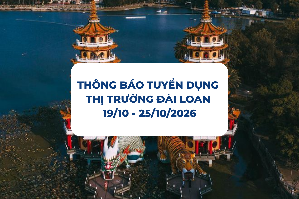 THÔNG BÁO TUYỂN DỤNG THỊ TRƯỜNG ĐÀI LOAN 19/10 - 25/10/2026