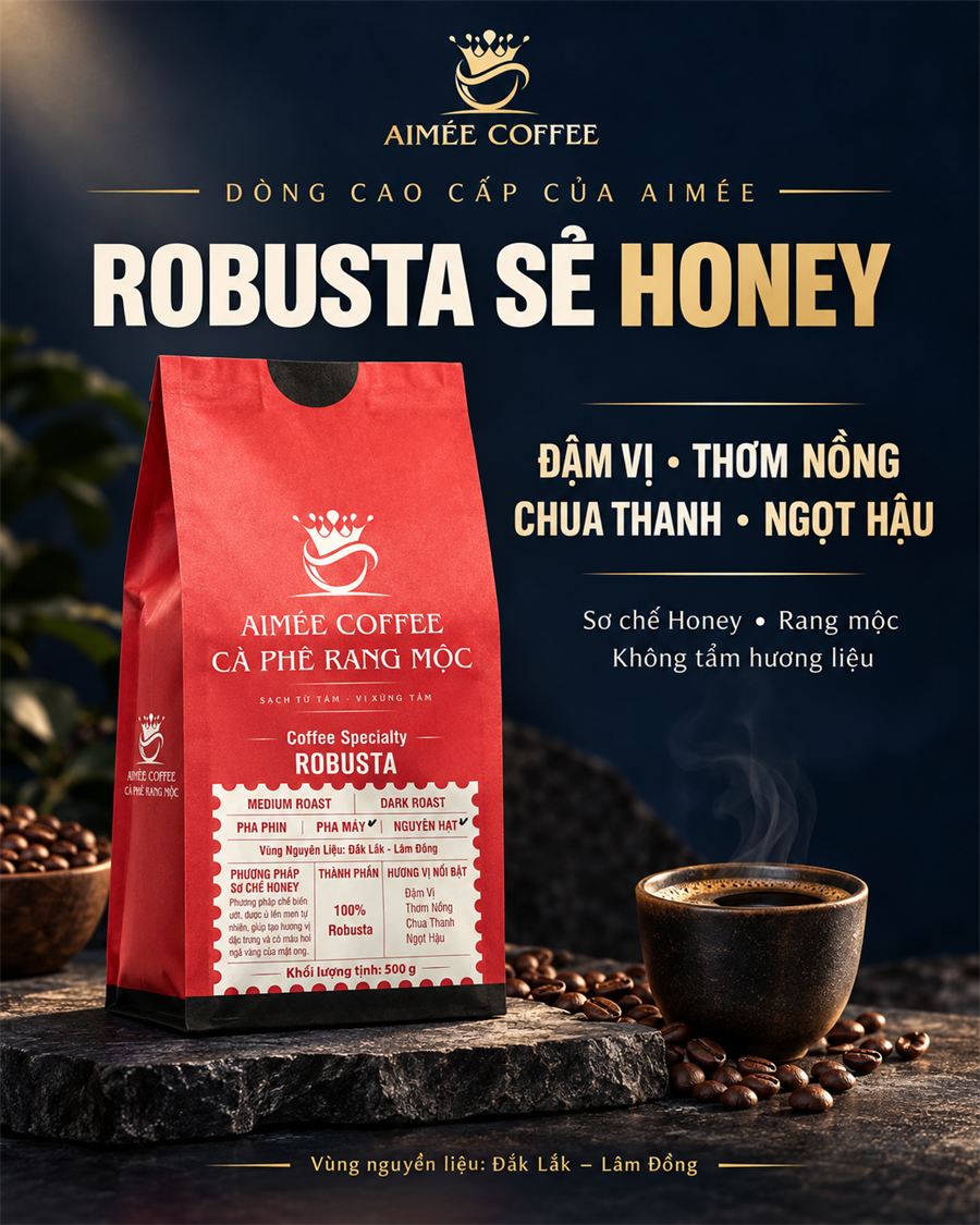 Robusta Sẻ Honey – dòng cao cấp: đậm vị, thơm nồng, chua thanh, ngọt hậu