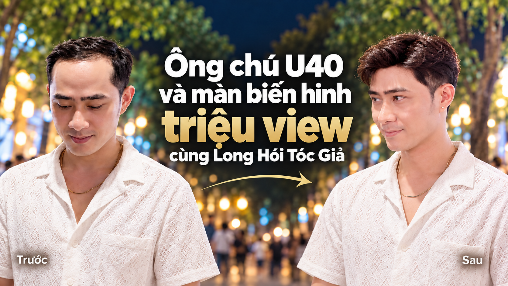 Ông chú U40 và màn biến hình triệu view cùng Long Hói Tóc Giả