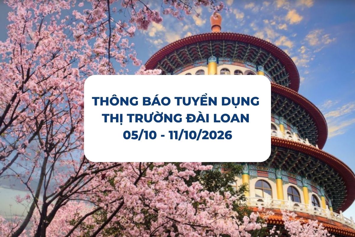 THÔNG BÁO TUYỂN DỤNG THỊ TRƯỜNG ĐÀI LOAN 05/10 - 11/10/2026