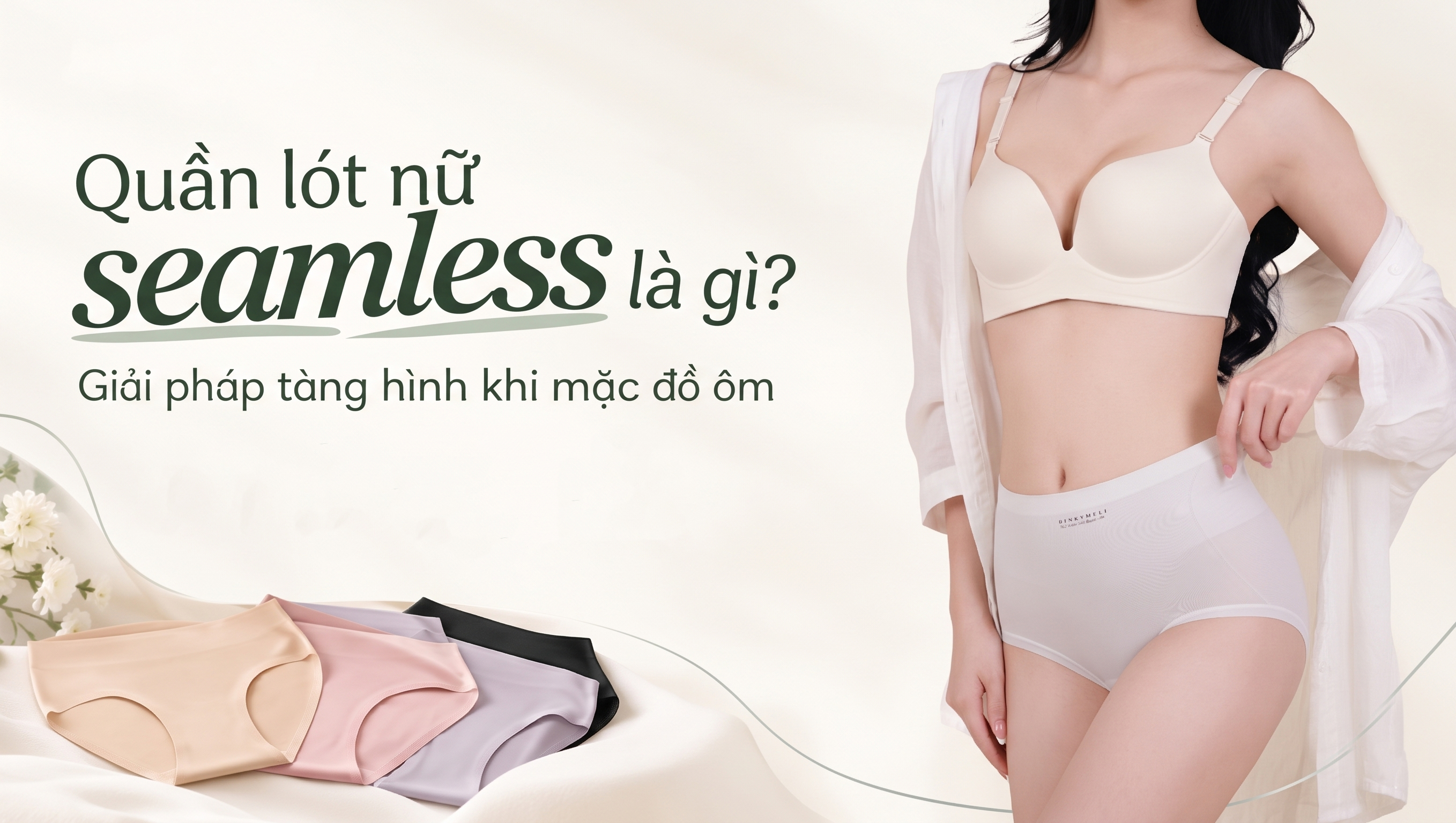 Quần lót nữ seamless là gì? Giải pháp tàng hình khi mặc đồ ôm
