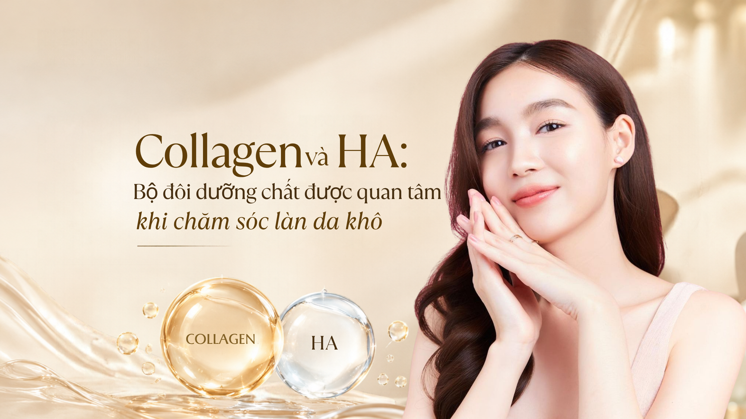 Collagen và HA: Bộ đôi dưỡng chất được quan tâm khi chăm sóc làn da khô