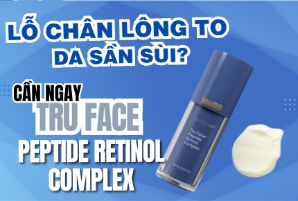 Lỗ chân lông to, da sần sùi không còn là nỗi ám ảnh với retinol