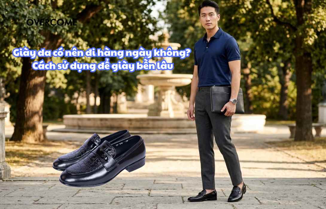 Giày da có nên đi hàng ngày không? Cách sử dụng để giày bền lâu