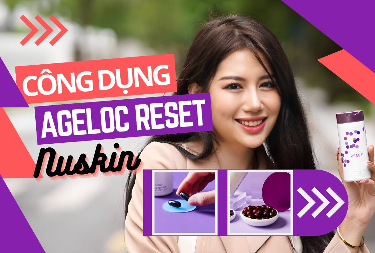 Công Dụng Của Ageloc Reset Nuskin