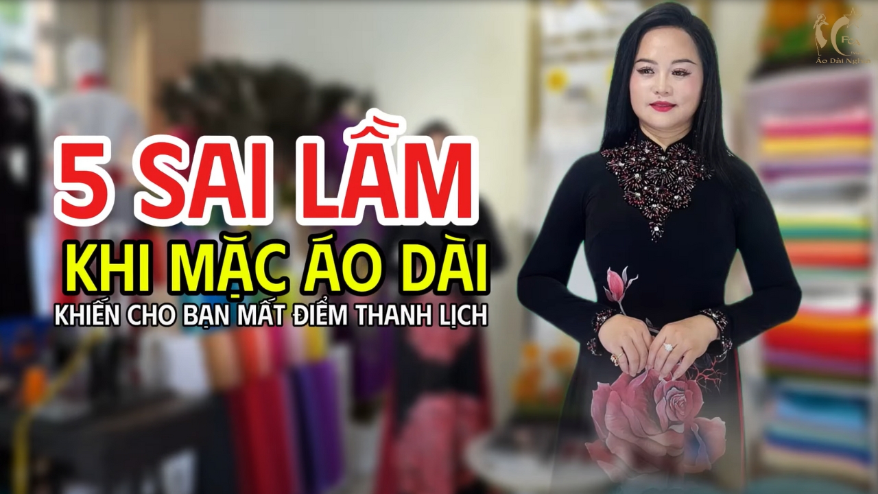 5 Sai Lầm Khi Mặc Áo Dài Khiến Bạn Mất Vẻ Thanh Lịch Đáng Tiếc!