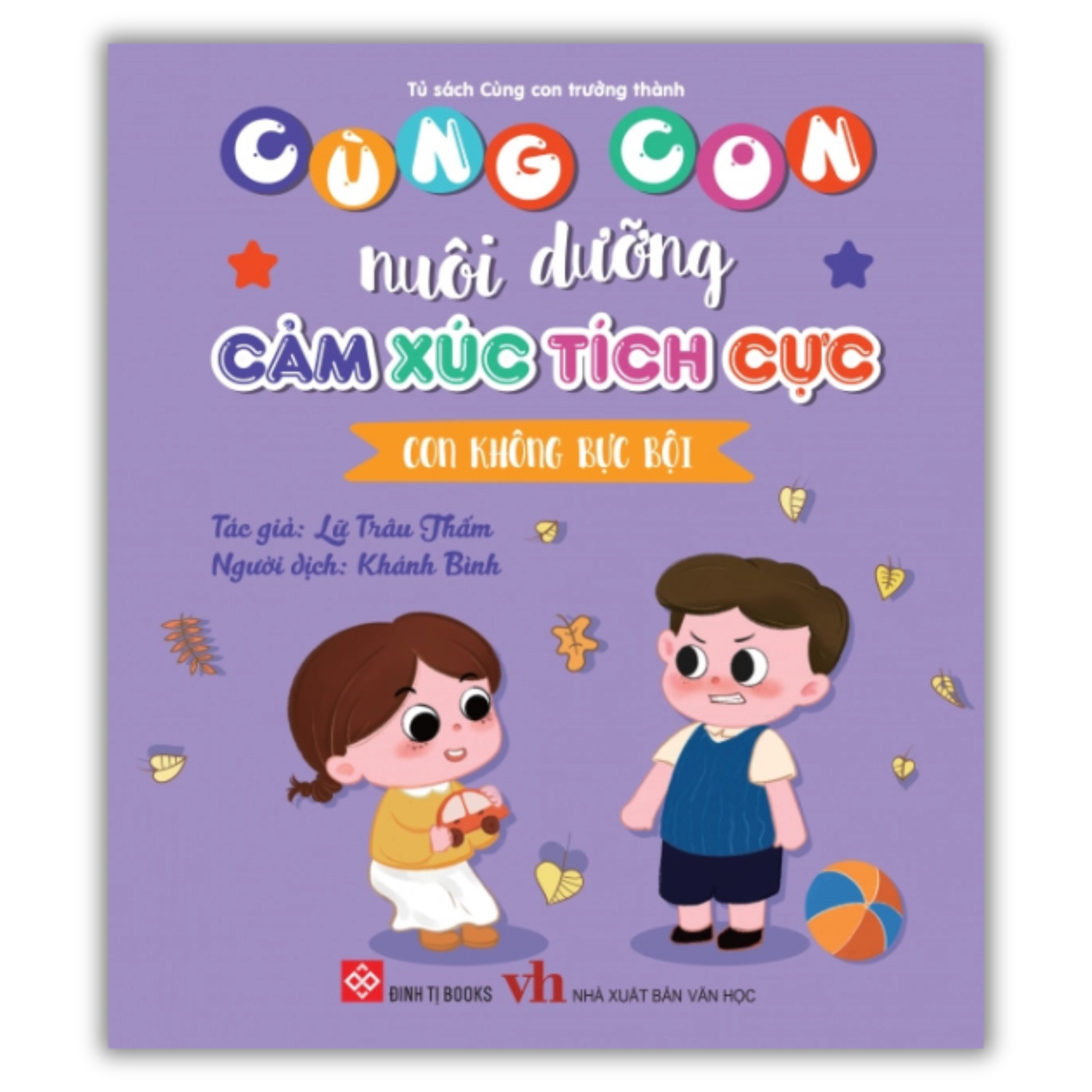 Cùng con nuôi dưỡng cảm xúc tích cực - Con không bực bội_thumbnail_0