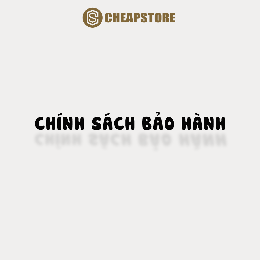 CHÍNH SÁCH BẢO HÀNH