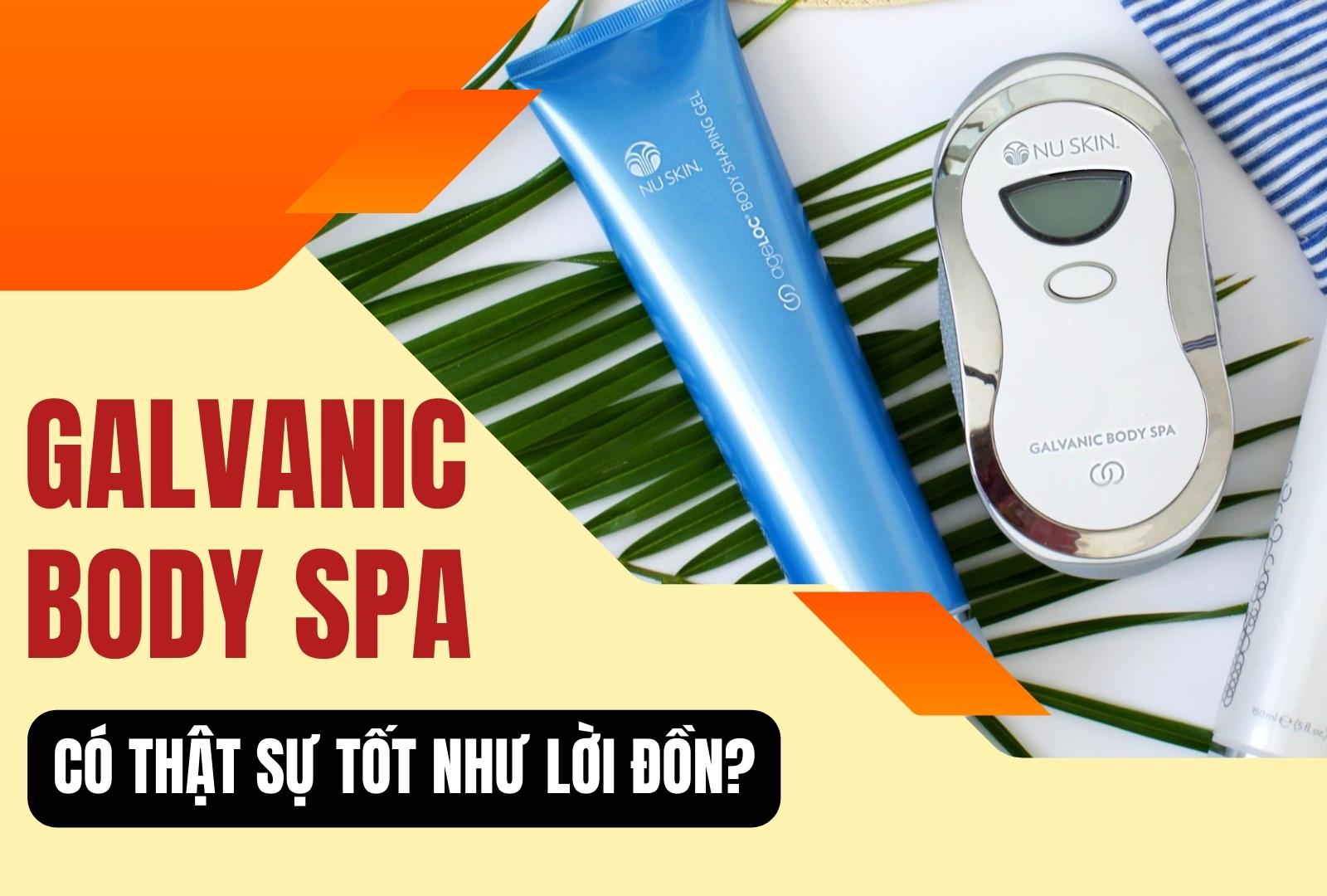 Máy Galvanic Body Spa Có Thật Sự Tốt Như Lời Đồn?