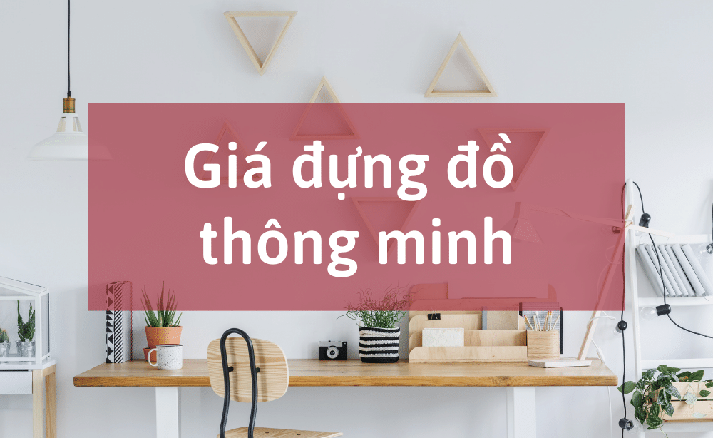 Giá đựng đồ thông minh chỉ có tại gia dụng sài gòn