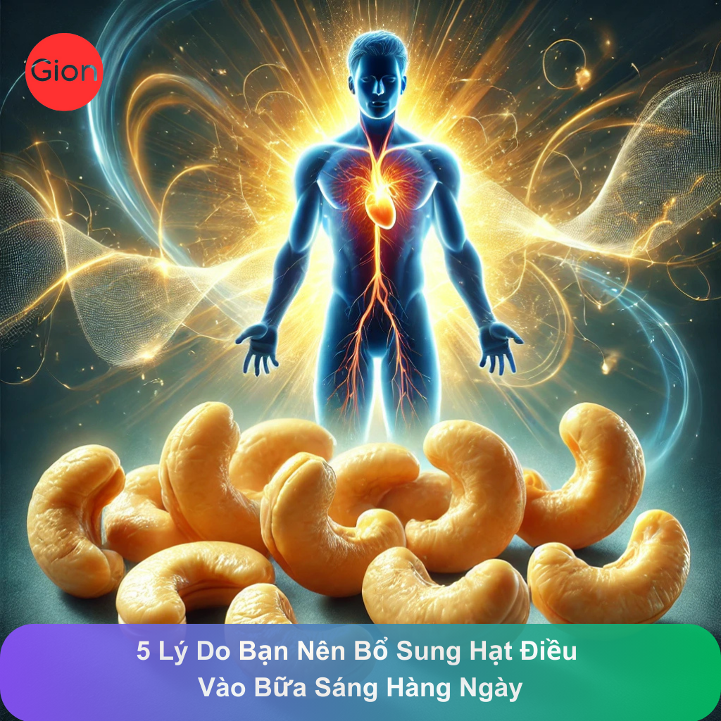 5 Lý Do Bạn Nên Bổ Sung Hạt Điều Vào Bữa Sáng Hàng Ngày