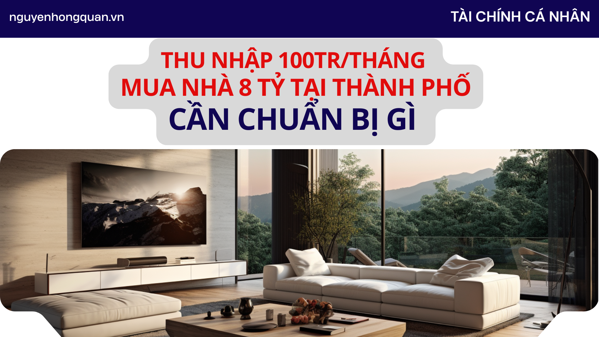 Thu nhập gia đình 100tr/tháng muốn mua nhà 8 tỷ tại thành phố, đây là cách bạn có thể tham khảo và thực hiện để sở hữu căn nhà mơ ước