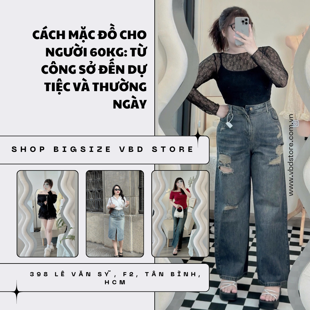 Cách Mặc Đồ Cho Người 60kg: Từ Công Sở Đến Dự Tiệc Và Thường Ngày