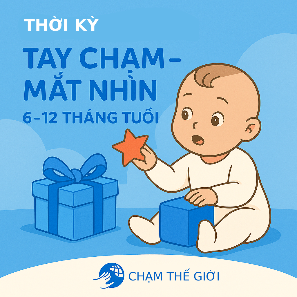 Tay chạm mắt nhìn (6–12 tháng tuổi)