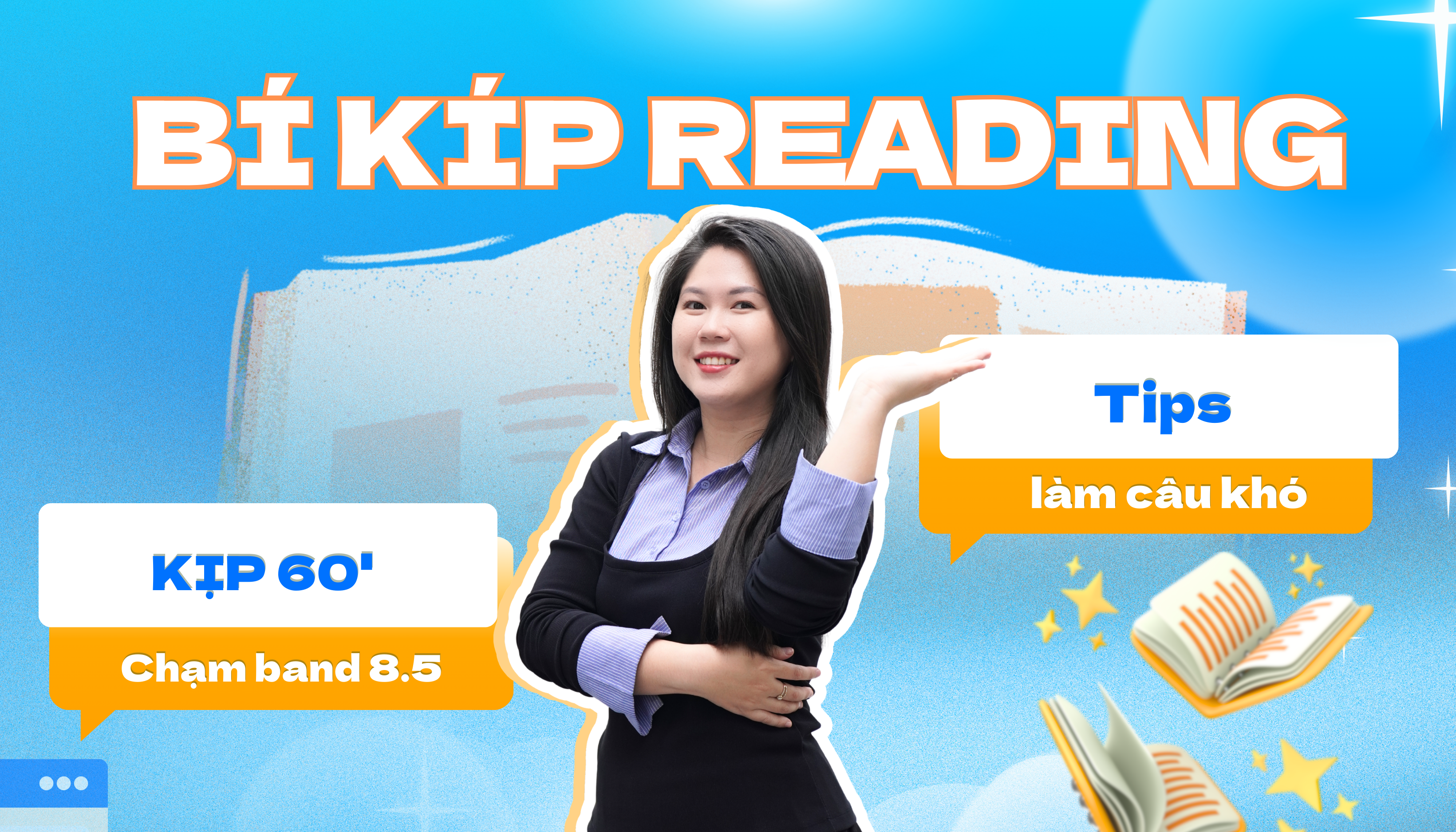 BÍ KÍP LÀM IELTS READING KỊP 60 PHÚT MÀ VẪN CHẠM ĐẾN BAND 8.5