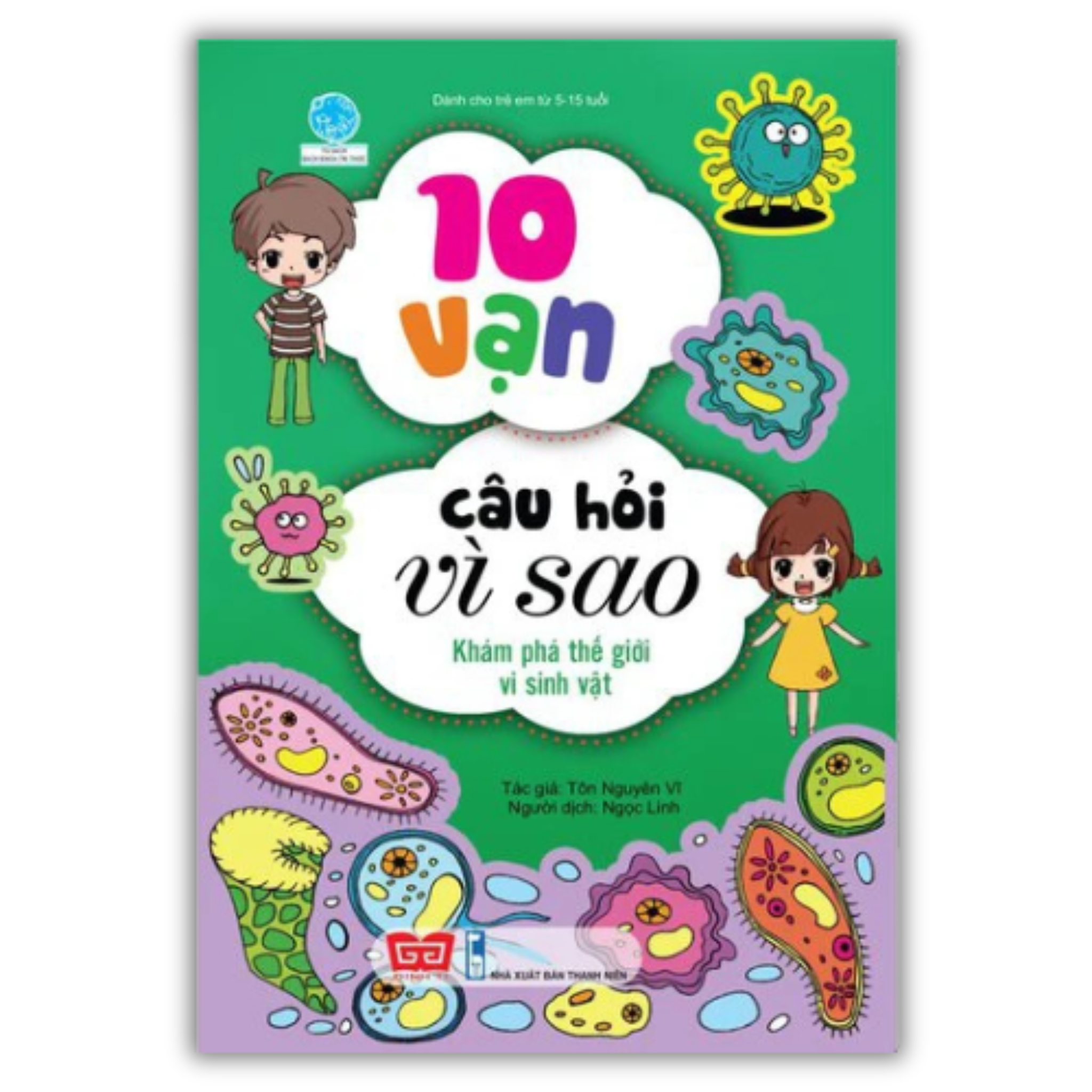 10 vạn câu hỏi vì sao - Khám phá thế giới vi sinh vật