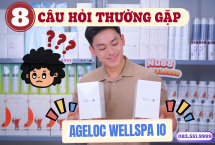 8 Câu hỏi thường gặp về Ageloc Wellspa iO Nuskin