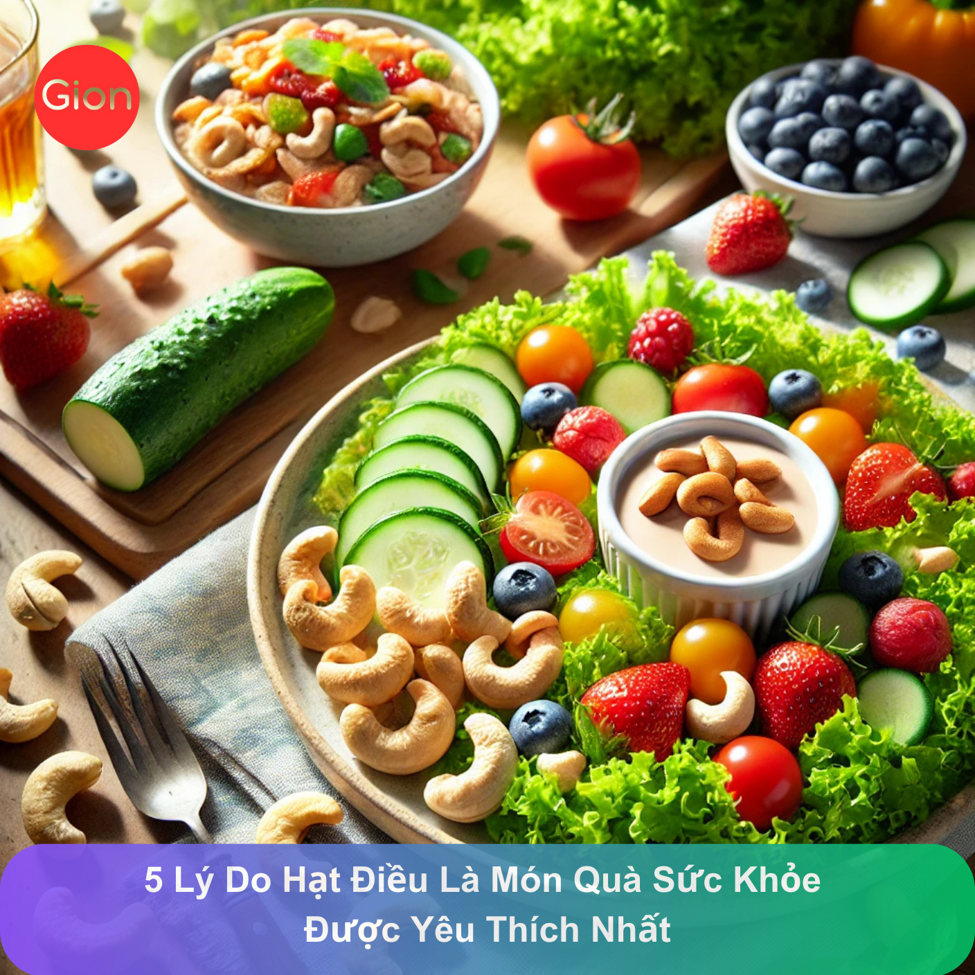 5 Lý Do Hạt Điều Là Món Quà Sức Khỏe Được Yêu Thích Nhất