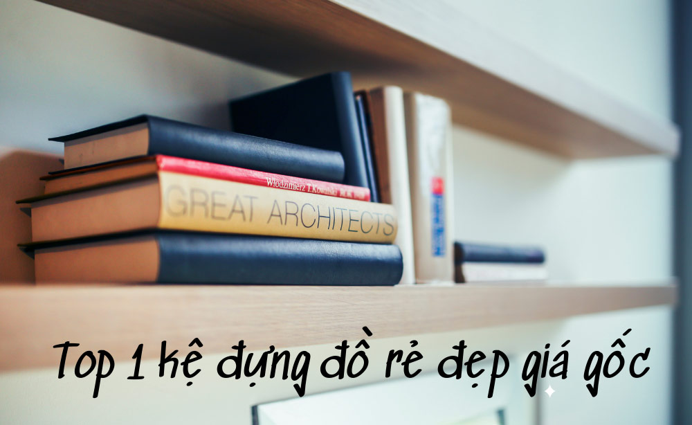 Top 1 kệ đựng đồ rẻ đẹp giá gốc