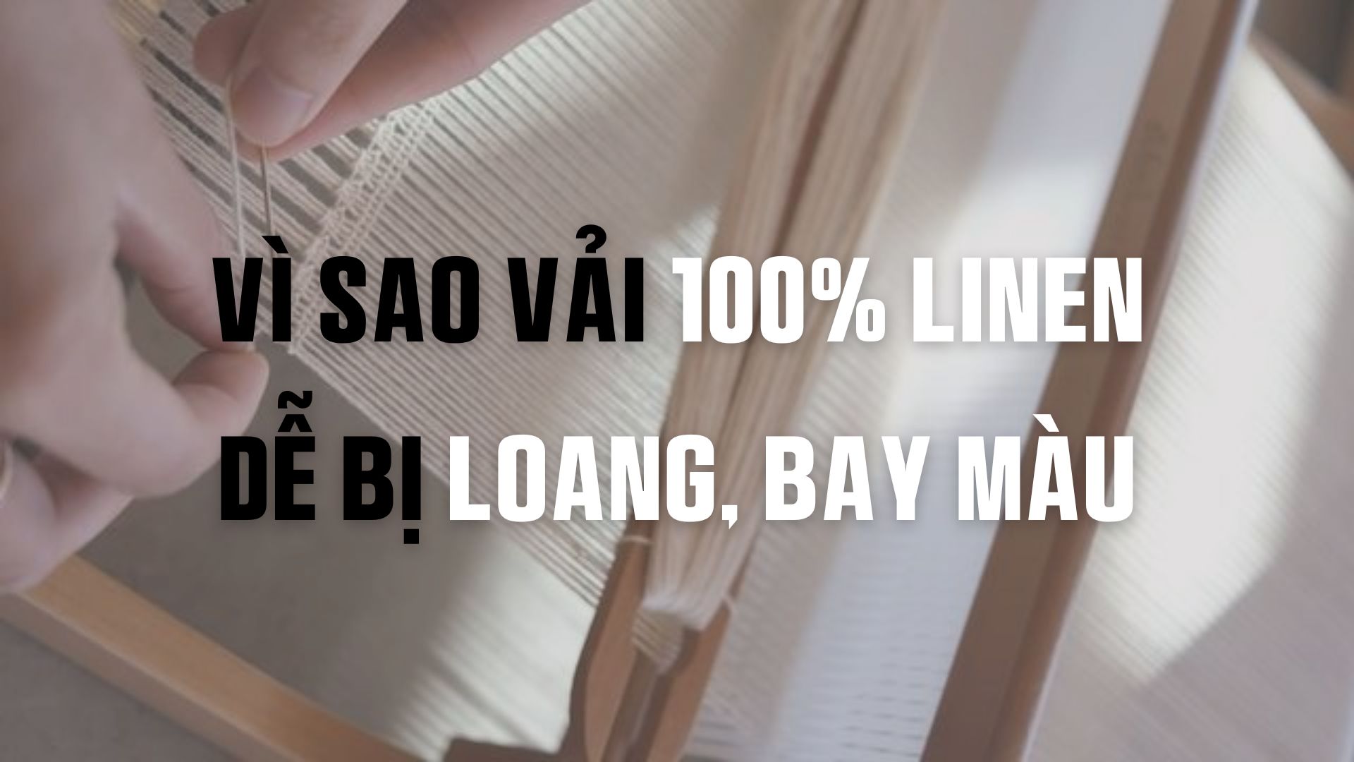 Vì sao vải 100% linen dễ bay màu?