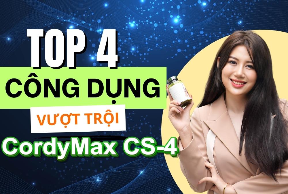 TOP 4 Công Dụng Vượt Trội Của Cordymax CS-4 Nuskin