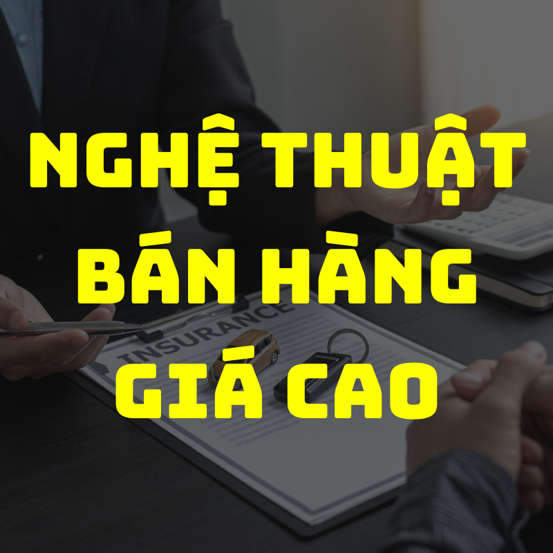 Nghệ Thuật Bán Hàng Giá Cao (online)