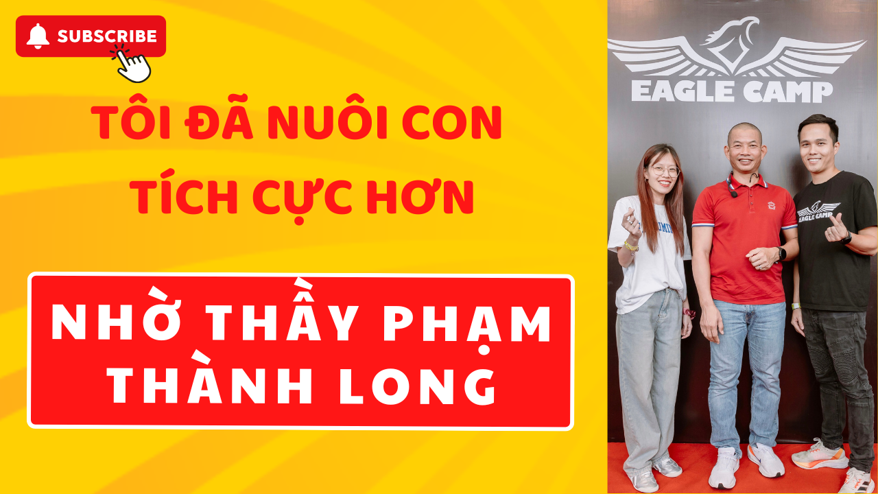 3 Bí Quyết Nuôi Con Tích Cực Từ Thầy Phạm Thành Long
