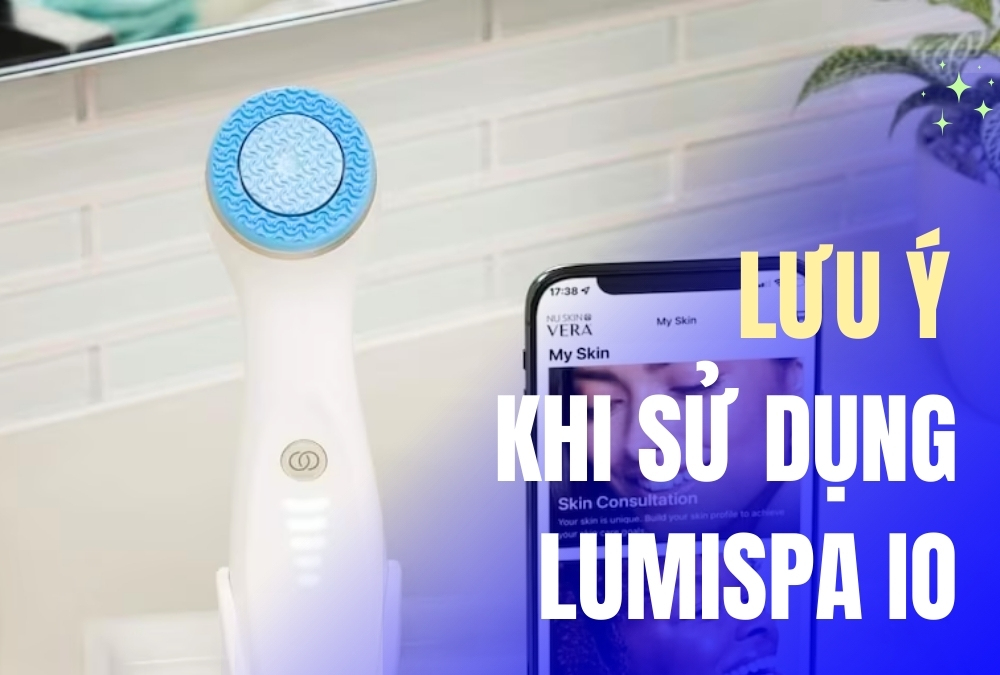 Những lưu ý khi sử dụng máy rửa mặt Lumispa IO