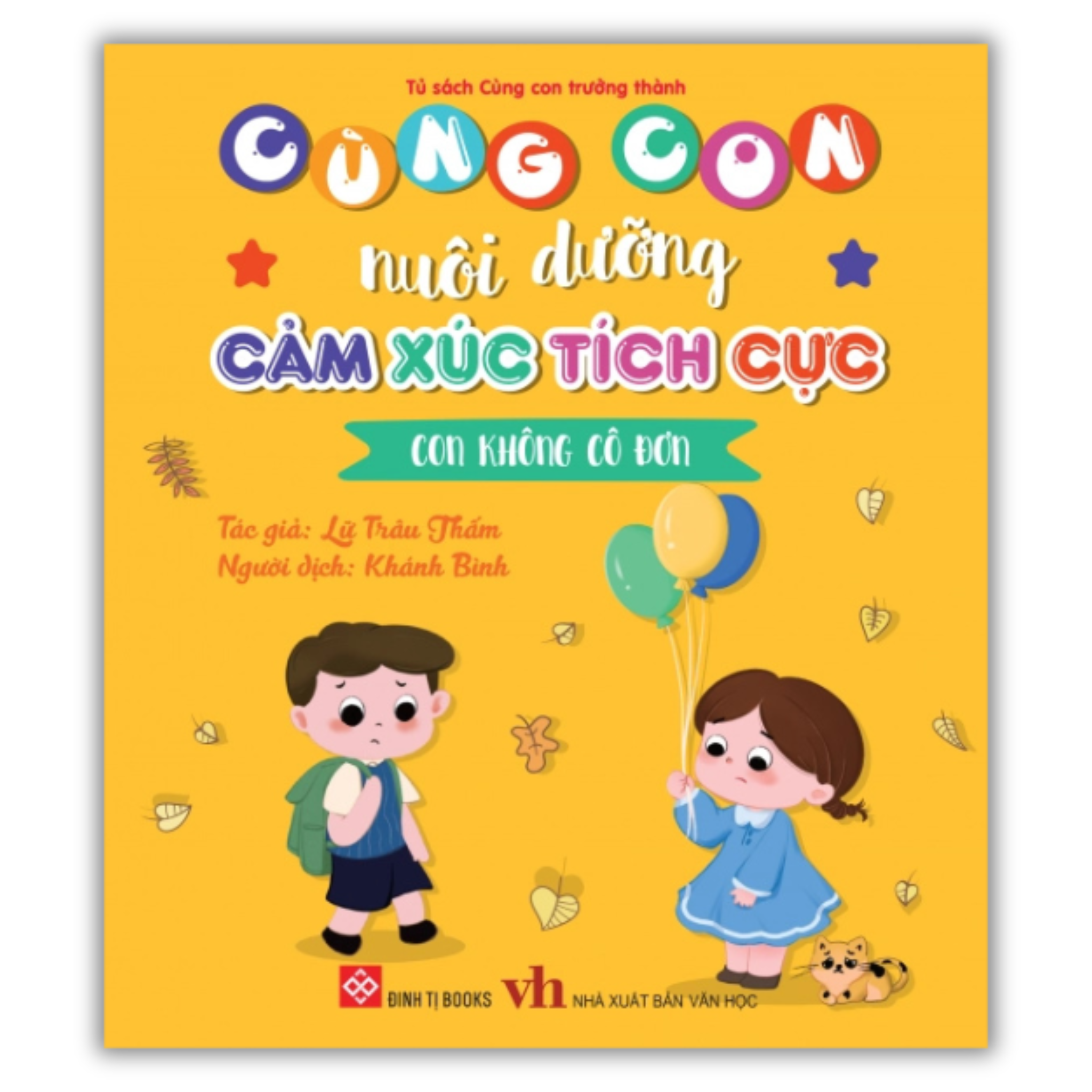 Cùng con nuôi dưỡng cảm xúc tích cực - Con không cô đơn