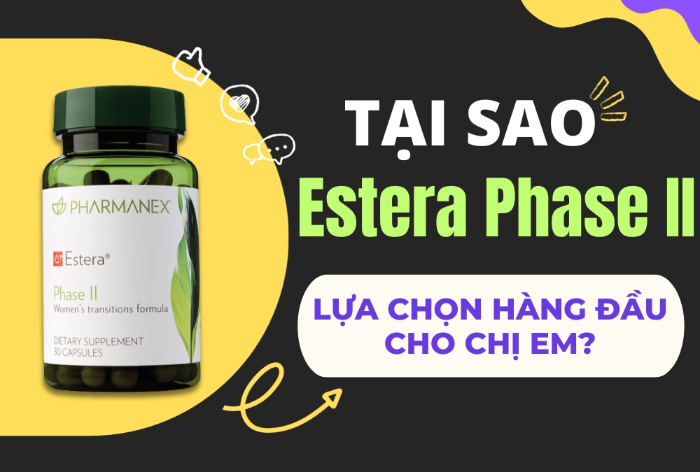 Tại Sao Estera Phase Ii Nuskin Là Lựa Chọn Hàng Đầu Cho Chị Em?