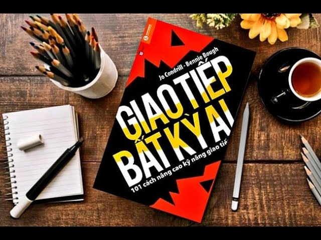 Review sách Giao tiếp bất kỳ ai – Bí quyết chinh phục lòng người bằng nghệ thuật ứng xử