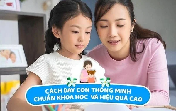 Cách dạy con thông minh chuẩn khoa học và hiệu quả cao
